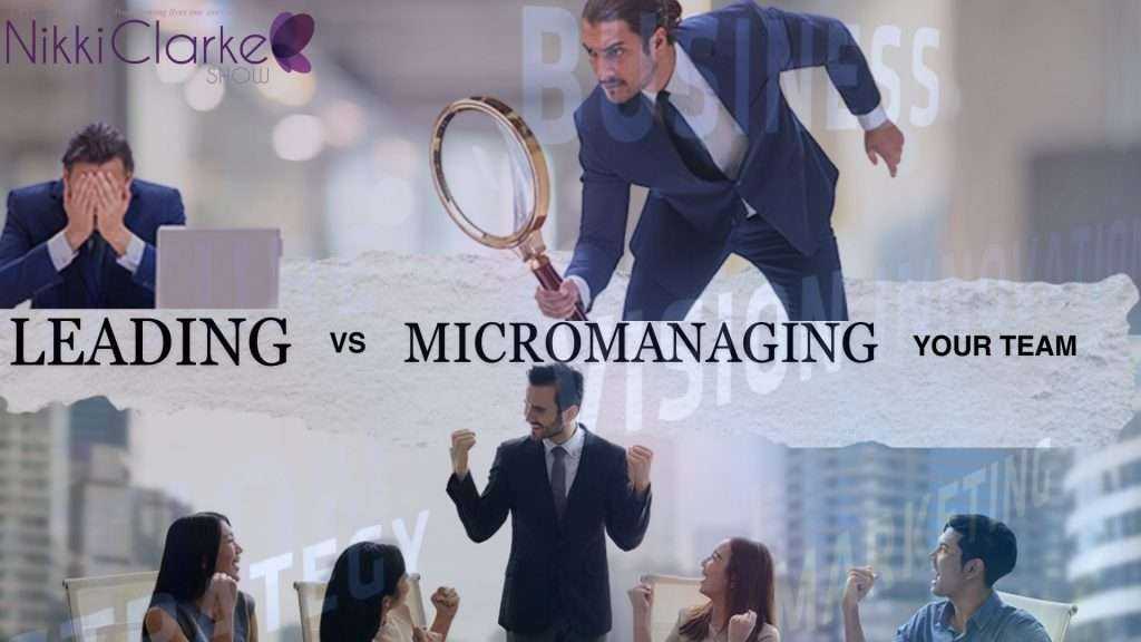 Leading vs. Micromanaging: Effects on Staff and Organizational Success