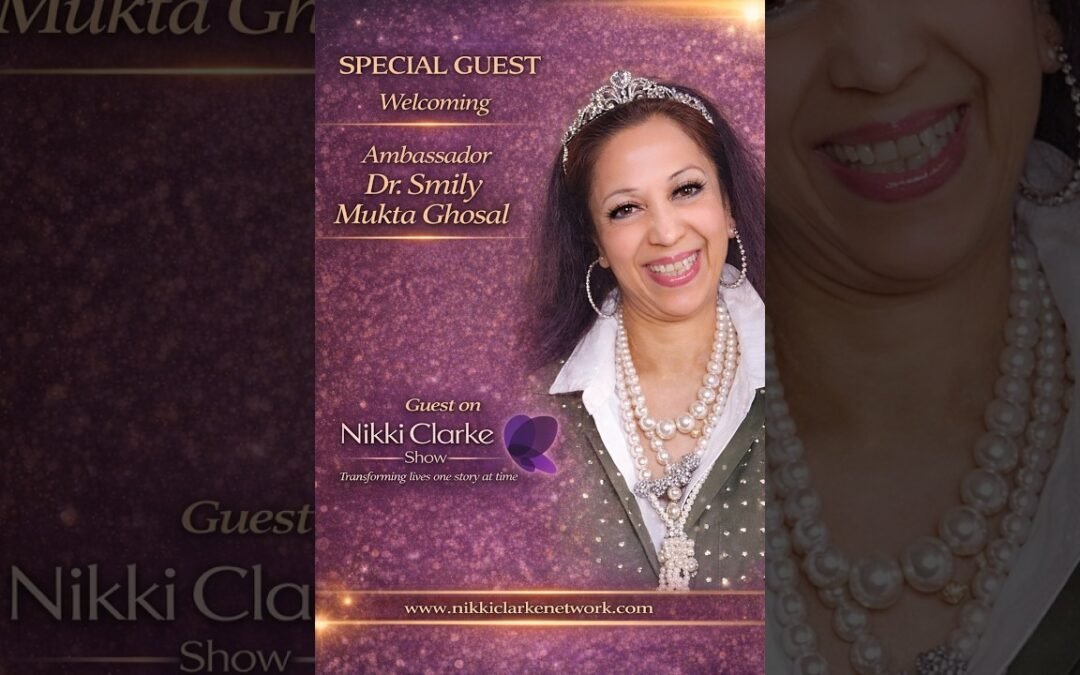 The Nikki Clarke Show with Amb. Dr. Smily Mukta Ghosal