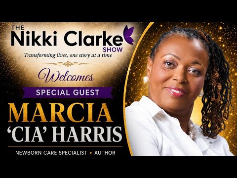 The Nikki Clarke Show with Marcia ” Cia” Harris